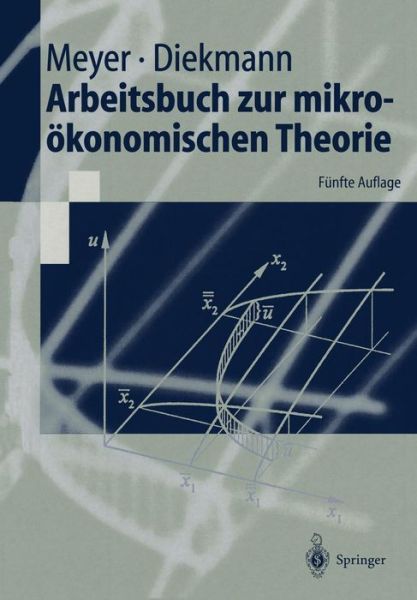 Cover for Meyer, Ulrich (Colgate University) · Arbeitsbuch Zur Mikrooekonomischen Theorie - Springer-Lehrbuch (Hardcover Book) [5th 5., Neubearb. U. Erw. Aufl. 2000 edition] (2000)