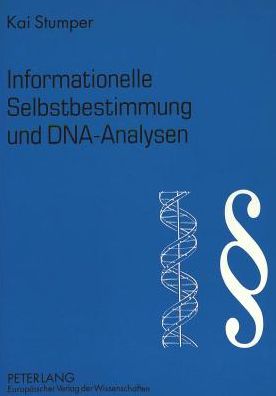 Cover for Stumper Kai Stumper · Informationelle Selbstbestimmung und DNA-Analysen: Zur Zulaessigkeit der DNA-Analyse am Menschen angesichts des informationellen Selbstbestimmungsrechts aus Art. 2 I i.V.m. Art. 1 I GG (Paperback Book) (1996)