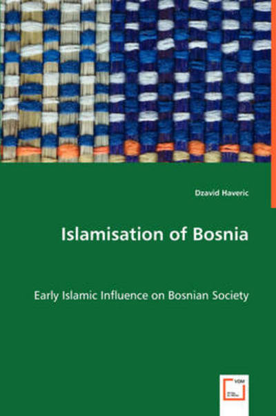 Cover for Dzavid Haveric · Islamisation of Bosnia: Early Islamic Influence on Bosnian Society (Paperback Book) (2008)