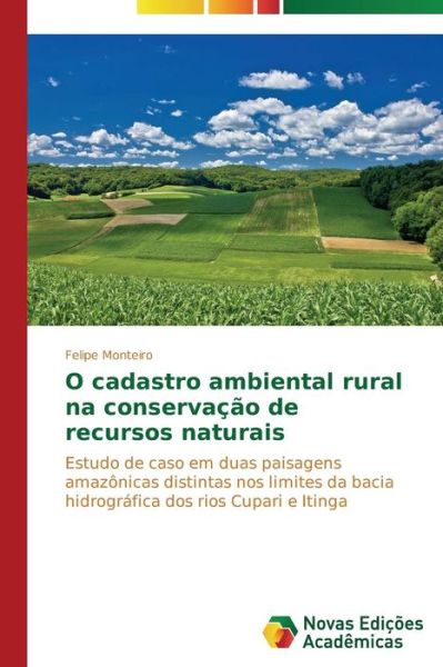 Cover for Felipe Monteiro · O Cadastro Ambiental Rural Na Conservação De Recursos Naturais (Paperback Book) [Portuguese edition] (2014)