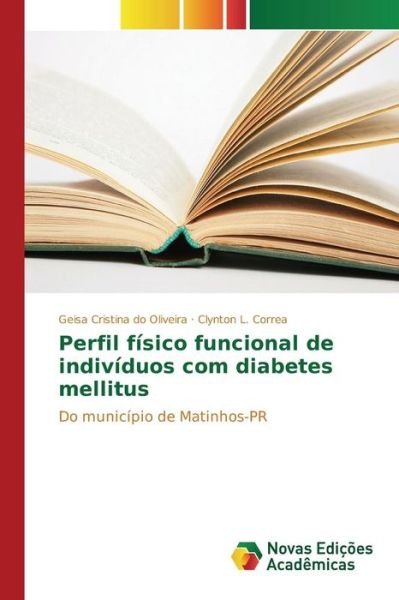 Cover for Do Oliveira Geisa Cristina · Perfil Fisico Funcional De Individuos Com Diabetes Mellitus (Paperback Book) (2015)