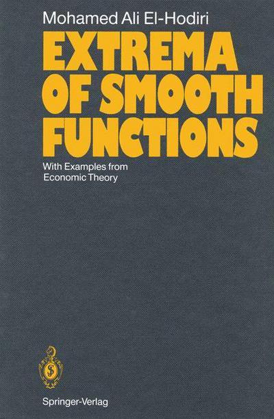 Cover for Mohamed A. El-Hodiri · Extrema of Smooth Functions: With Examples from Economic Theory (Paperback Book) [Softcover reprint of the original 1st ed. 1991 edition] (2011)