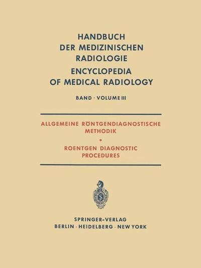 Cover for H Vieten · Allgemeine Rontgendiagnostische Methodik Roentgen Diagnostic Procedures - Handbuch der Medizinischen Radiologie / Encyclopedia of Medical Radiology (Pocketbok) [Softcover reprint of the original 1st ed. 1967 edition] (2012)