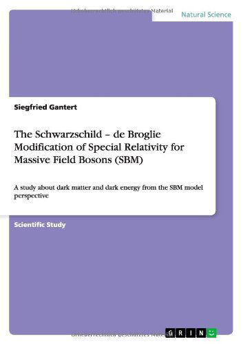 Cover for Siegfried Gantert · The Schwarzschild-de Broglie Modification of Special Relativity for Massive Field Bosons (SBM): A study about dark matter and dark energy from the SBM model perspective (Paperback Book) (2014)