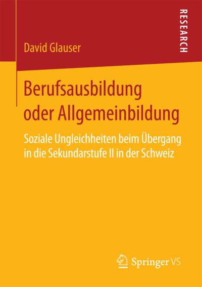 Cover for David Glauser · Berufsausbildung Oder Allgemeinbildung: Soziale Ungleichheiten Beim UEbergang in Die Sekundarstufe II in Der Schweiz (Paperback Book) [2015 edition] (2015)