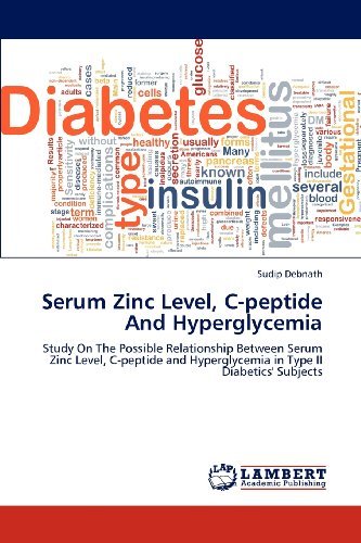 Cover for Sudip Debnath · Serum Zinc Level, C-peptide and Hyperglycemia: Study on the Possible Relationship Between Serum Zinc Level, C-peptide and Hyperglycemia in Type II Diabetics' Subjects (Paperback Book) (2012)