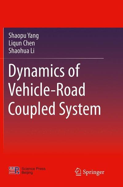 Cover for Shaopu Yang · Dynamics of Vehicle-Road Coupled System (Paperback Book) [Softcover reprint of the original 1st ed. 2015 edition] (2016)