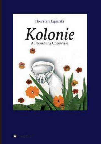 Cover for Thorsten Lipinski · Kolonie (Paperback Book) (2015)
