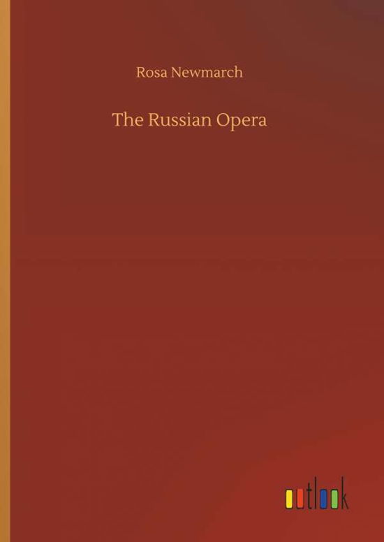 Cover for Newmarch · The Russian Opera (Book) (2018)