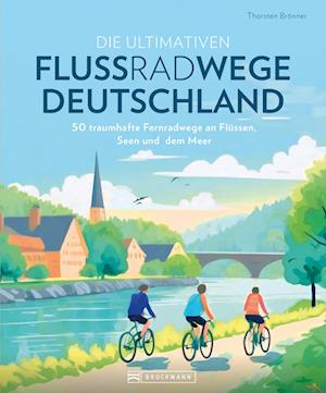 Cover for Thorsten Brönner · Die ultimativen Flussradwege in Deutschland (Book) (2024)