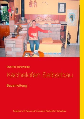 Cover for Manfred Betzwieser · Kachelofen Selbstbau: Bauanleitung (Pocketbok) [German edition] (2014)
