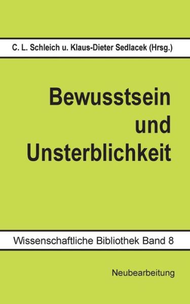 Cover for Carl Ludwig Schleich · Bewusstsein und Unsterblichkeit: Neubearbeitung (Paperback Book) (2016)