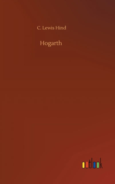 Cover for C Lewis Hind · Hogarth (Hardcover Book) (2020)