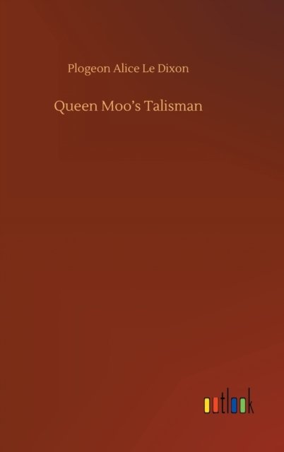 Cover for Plogeon Alice Le Dixon · Queen Moo's Talisman (Hardcover Book) (2020)