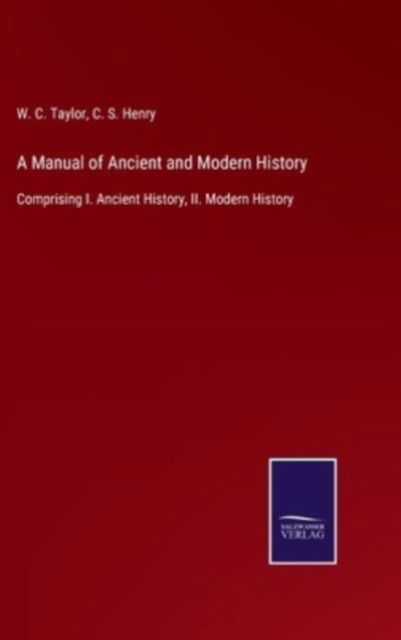 Cover for W C Taylor · A Manual of Ancient and Modern History (Hardcover Book) (2021)