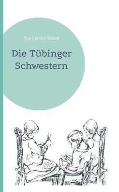 Cover for Eva Carolin Seidel · Die Tbinger Schwestern (Paperback Book) (2022)