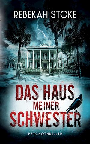 Cover for Rebekah Stoke · Das Haus meiner Schwester (Book) (2024)