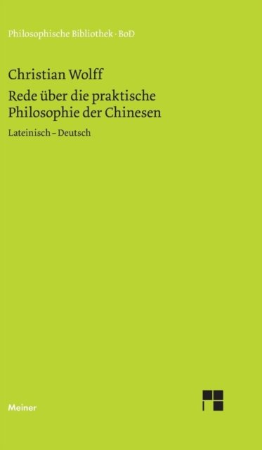 Cover for Wolff, Christian, Fre (Dartmouth College) · Rede uber die praktische Philosophie der Chinesen (Gebundenes Buch) (1985)