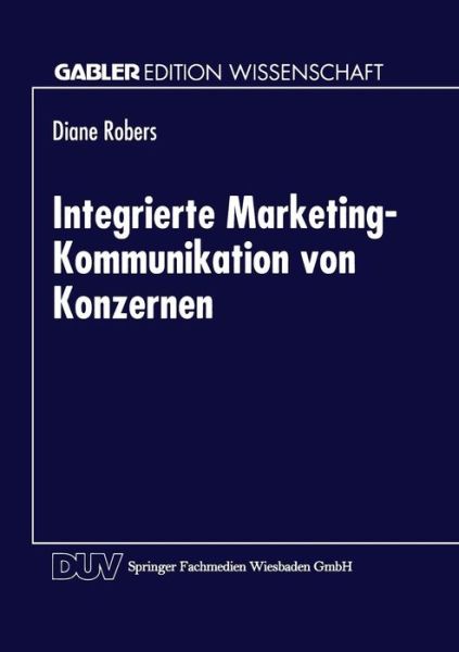 Diane Robers · Integrierte Marketing-Kommunikation Von Konzernen - Gabler Edition Wissenschaft (Paperback Book) [1999 edition] (1999)