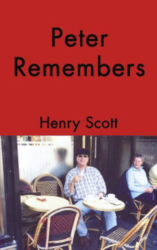 Peter Remembers - Henry Scott - Books - Books on Demand - 9783833415951 - April 12, 2005