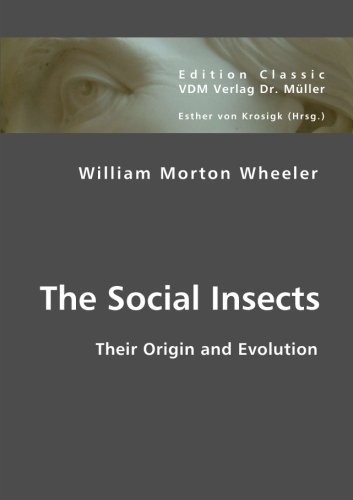 Cover for William Morton Wheeler · The Social Insects: Their Origin and Evolution (Pocketbok) (2007)