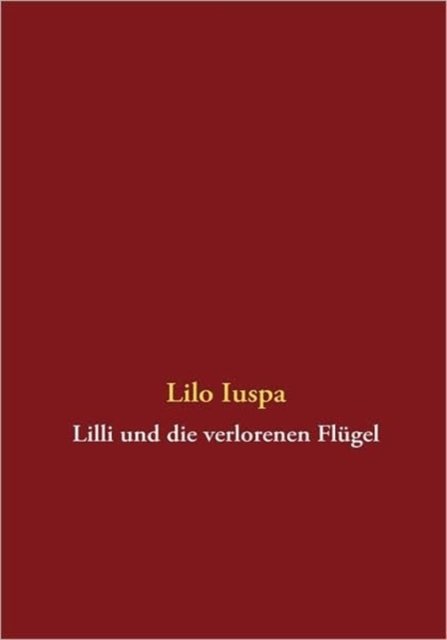 Cover for Lilo Iuspa · Lilli Und Die Verlorenen Flgel (Paperback Bog) [German edition] (2008)