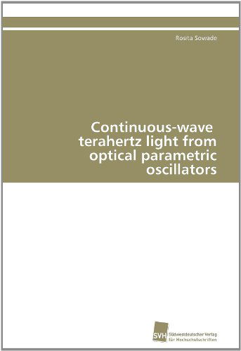 Cover for Rosita Sowade · Continuous-wave Terahertz Light from Optical Parametric Oscillators (Paperback Book) [German edition] (2011)