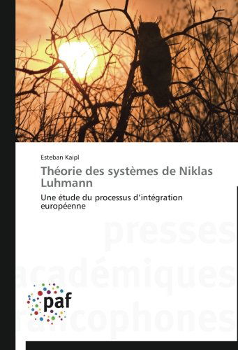 Cover for Esteban Kaipl · Théorie Des Systèmes De Niklas Luhmann: Une Étude Du Processus D'intégration Européenne (Paperback Book) [French edition] (2018)