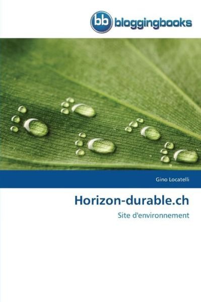 Cover for Gino Locatelli · Horizon-durable.ch: Site D'environnement (Taschenbuch) [French edition] (2018)