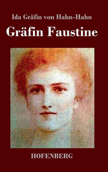 Grafin Faustine - Ida Grafin Von Hahn-hahn - Kirjat - Hofenberg - 9783843047951 - keskiviikko 16. huhtikuuta 2014