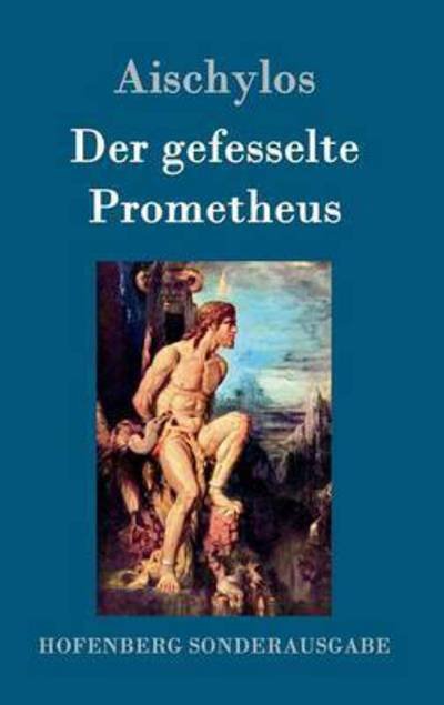 Cover for Aischylos · Der gefesselte Prometheus (Hardcover bog) (2016)