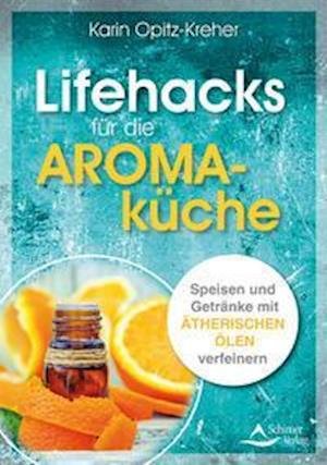 Cover for Karin Opitz-Kreher · Lifehacks für die Aromaküche (Gebundenes Buch) (2021)