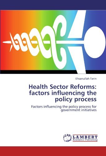 Cover for Ehsanullah Tarin · Health Sector Reforms: Factors Influencing the Policy Process: Factors Influencing the Policy Process for Government Initiatives (Paperback Book) (2011)