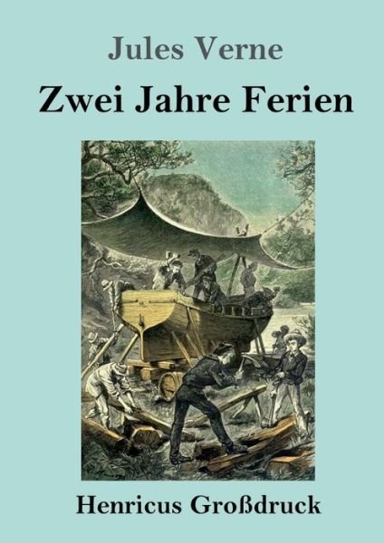 Zwei Jahre Ferien (Grossdruck) - Jules Verne - Livros - Henricus - 9783847854951 - 3 de fevereiro de 2023