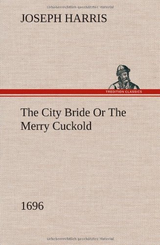 Cover for Joseph Harris · The City Bride (1696) or the Merry Cuckold (Hardcover bog) (2012)