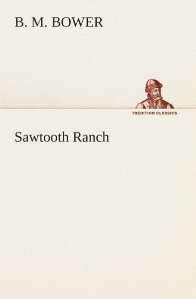 Cover for B. M. Bower · Sawtooth Ranch (Tredition Classics) (Paperback Book) (2013)