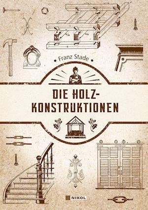 Cover for Franz Stade · Die Holzkonstruktionen (Book) (2022)