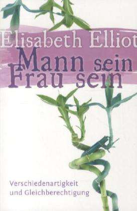 Cover for Elisabeth Elliot · Elliot:mann Sein - Frau Sein (Book)