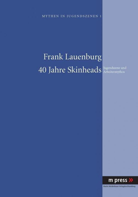Cover for Frank Lauenburg · 40 Jahre Skinheads: Jugendszene Und Arbeitermythos - Mythen in Jugendszenen (Paperback Book) [German edition] (2009)