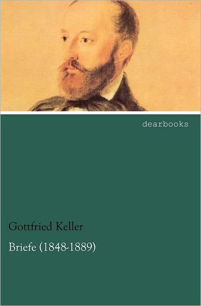Cover for Gottfried Keller · Briefe (1848-1889) (German Edition) (Paperback Bog) [German edition] (2012)