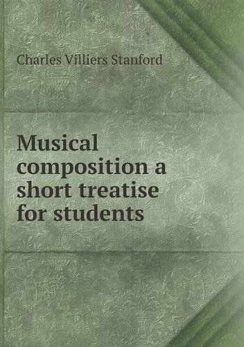 Cover for Charles Villiers Stanford · Musical Composition a Short Treatise for Students (Paperback Book) (2013)