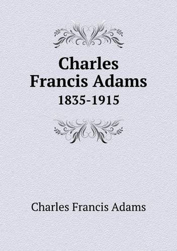 Cover for Charles Francis Adams · Charles Francis Adams 1835-1915 (Paperback Book) (2013)