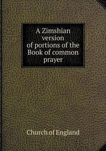 Cover for Church of England · A Zimshian Version of Portions of the Book of Common Prayer (Paperback Book) (2013)