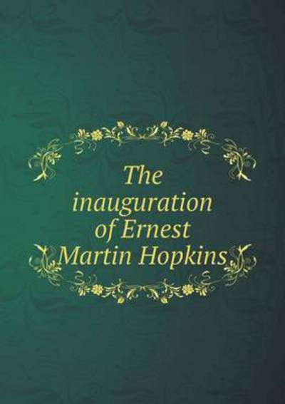 Cover for Dartmouth College · The Inauguration of Ernest Martin Hopkins (Paperback Bog) (2015)