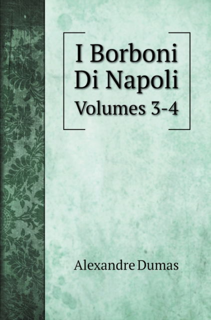 Cover for Alexandre Dumas · I Borboni Di Napoli (Hardcover Book) (2020)