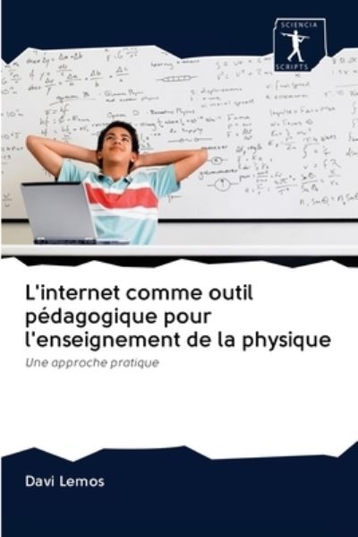 Cover for Davi Lemos · L'internet comme outil pedagogique pour l'enseignement de la physique (Paperback Book) (2020)
