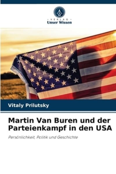 Cover for Vitaly Prilutsky · Martin Van Buren und der Parteienkampf in den USA (Paperback Book) (2021)