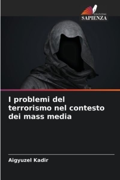 Cover for Aigyuzel Kadir · I problemi del terrorismo nel contesto dei mass media (Pocketbok) (2021)