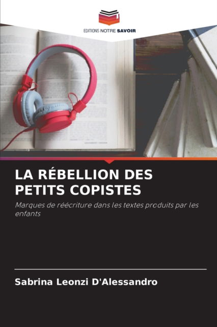 Cover for Sabrina Leonzi d'Alessandro · La Rebellion Des Petits Copistes (Paperback Book) (2021)