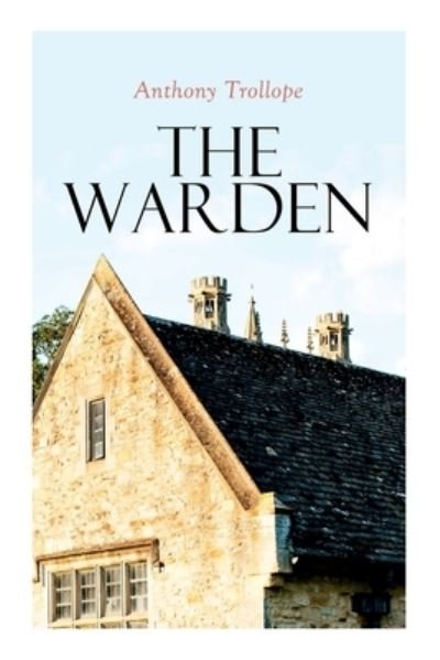 The Warden - Anthony Trollope - Bøger - E-Artnow - 9788027307951 - 30. december 2020